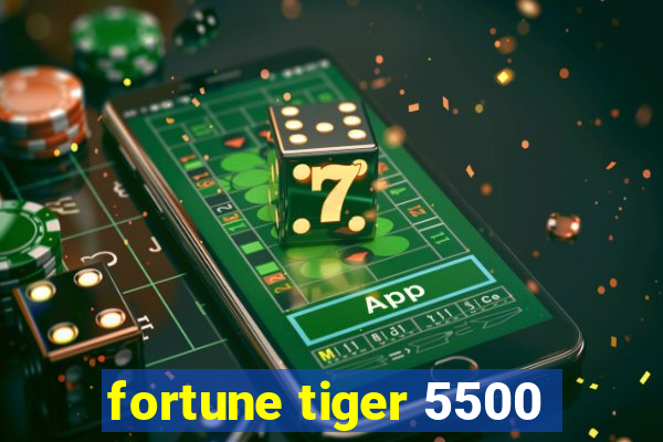 fortune tiger 5500